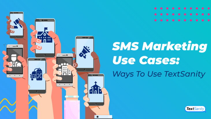 Featured image for SMS Marketing Use Cases: Ways To Use TextSanity